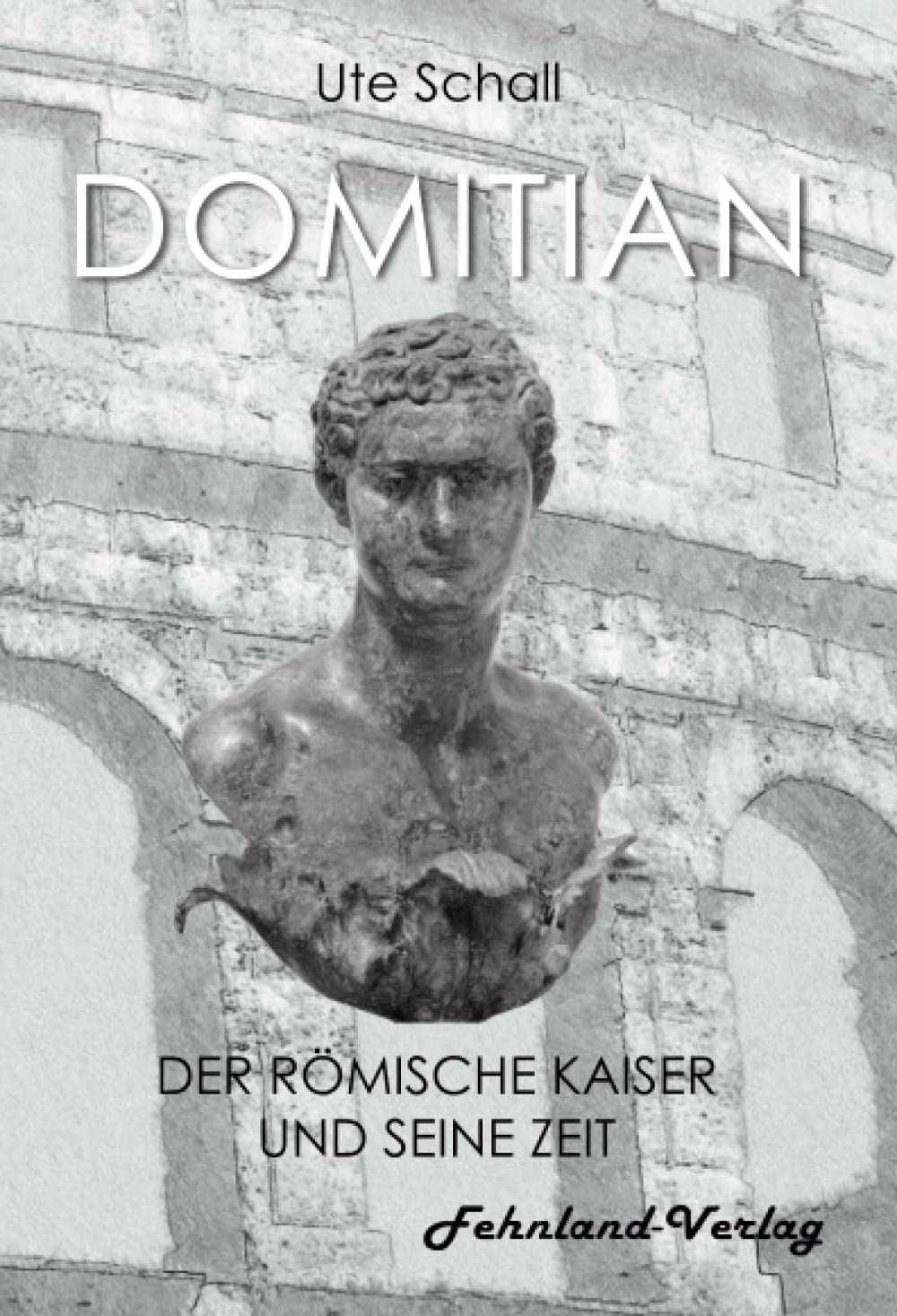 Domitian. Der römische Kaiser und seine Zeit