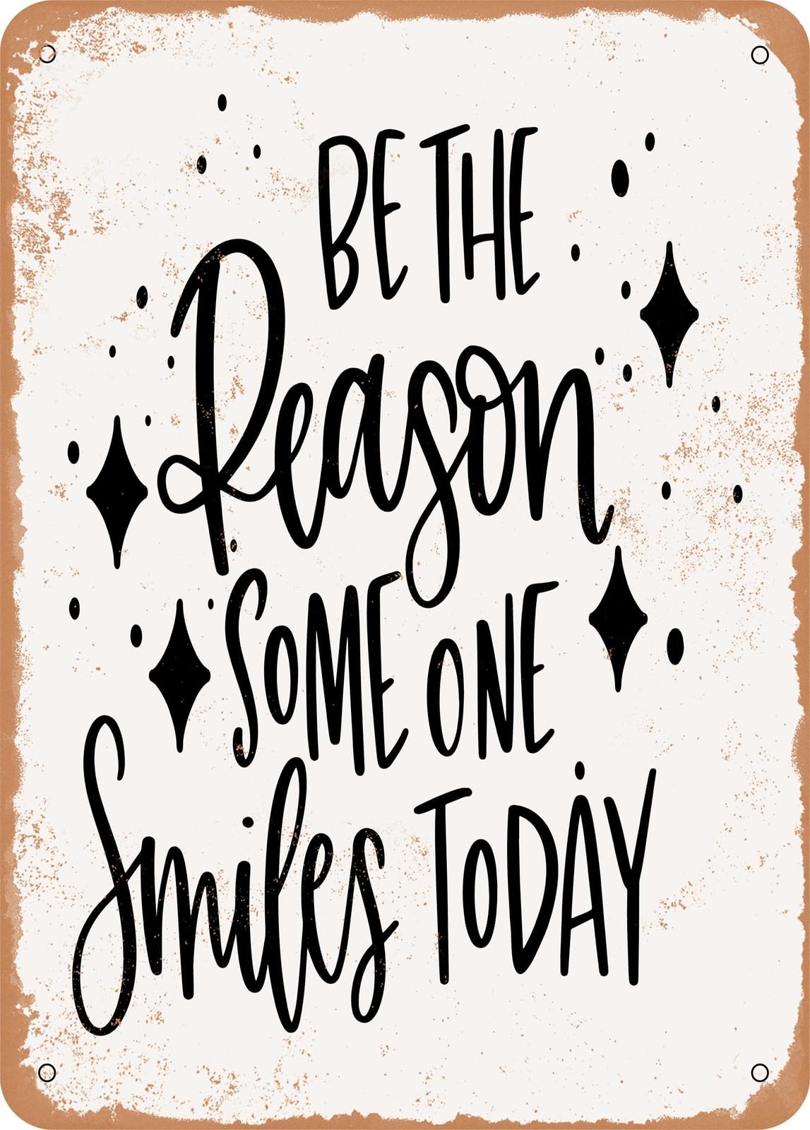 Metal Sign - Be the Reason - Vintage Rusty Look home decor