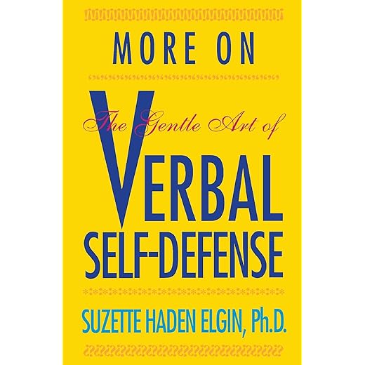 More on the Gentle Art of Verbal Self-Defense