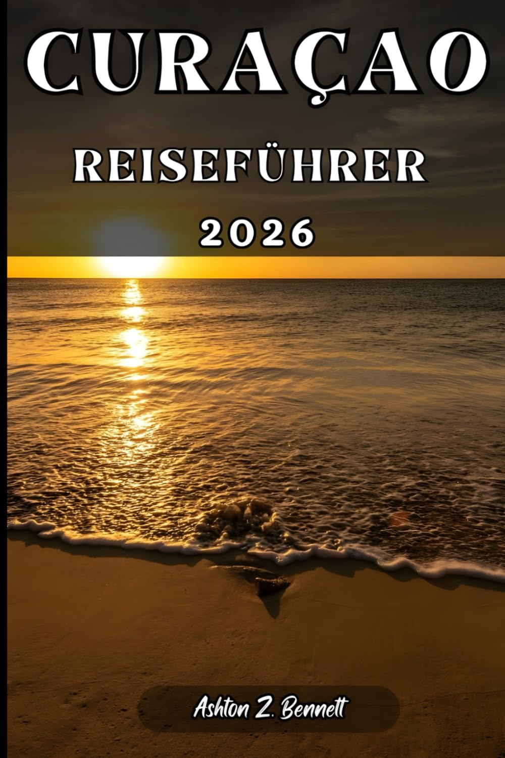 CURAÇAO REISEFÜHRER: Ihr Reisebegleiter für einen unvergesslichen Aufenthalt während Ihrer Erkundung dieses Reiseziels.