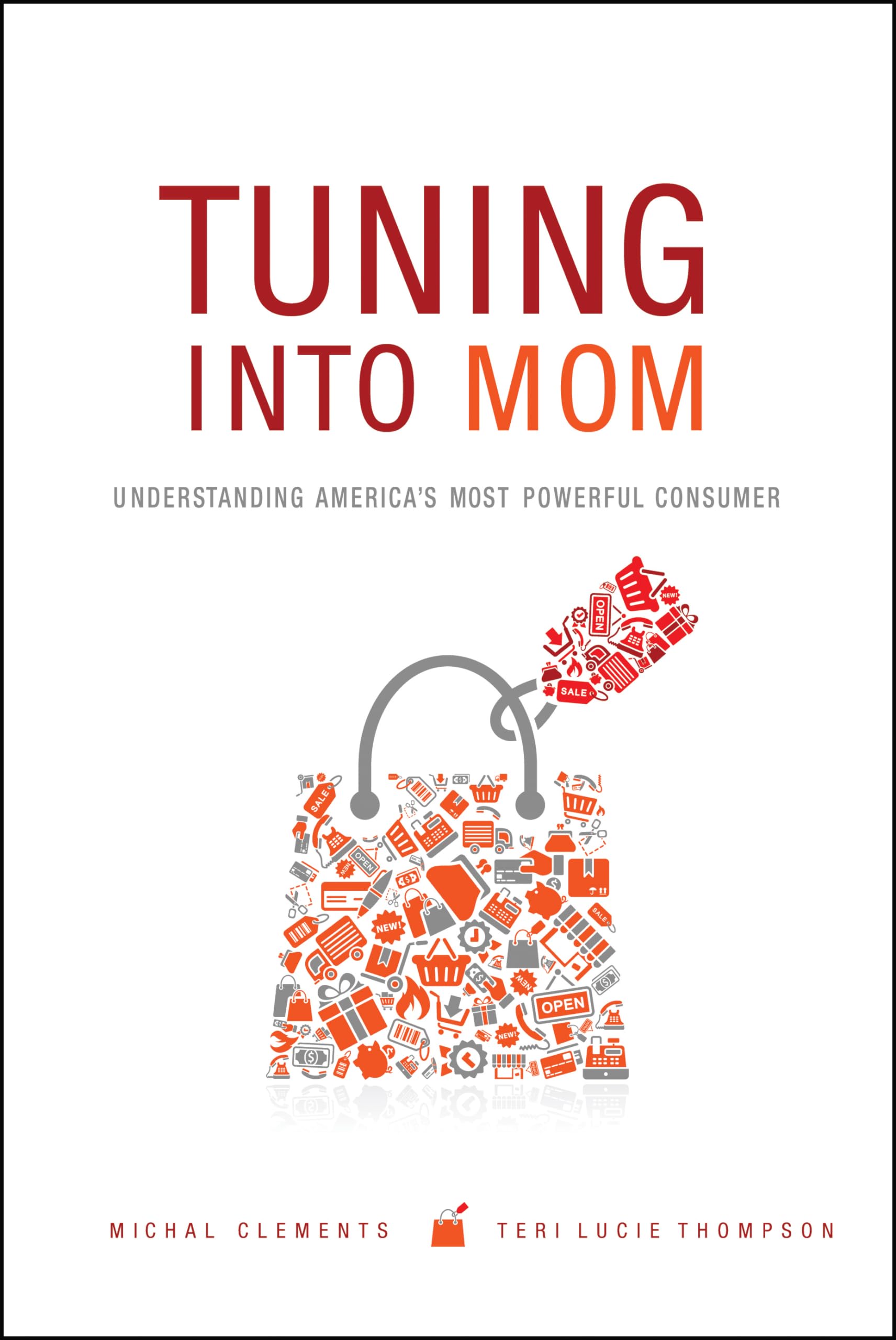 Buy Tuning into Mom: Understanding America's Most Powerful Consumer — BookShops.in