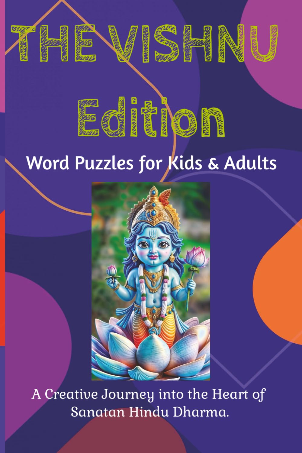 The Vishnu Dashavatara Edition Word Puzzles for Kids Adults: Vishnu 44 Word Puzzles with Solutions | A Creative Journey into Sanatan Hindu Dharma | ... Vishnu | (Vedic Wisdom Series - Word Search)