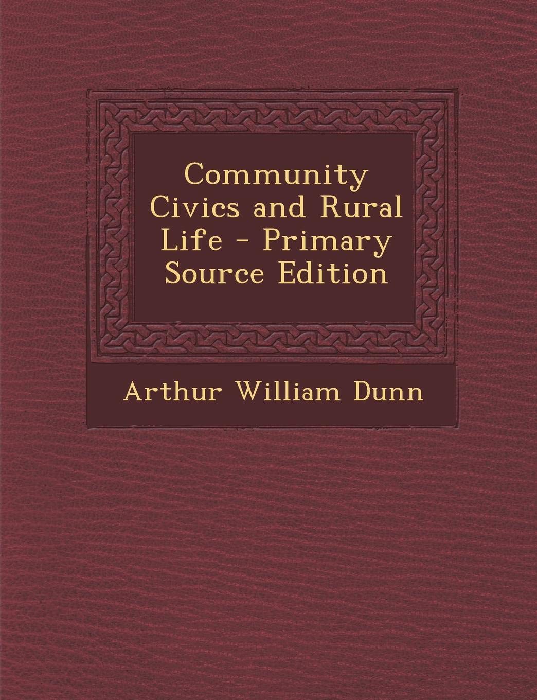 Community Civics and Rural Life - Primary Source Edition