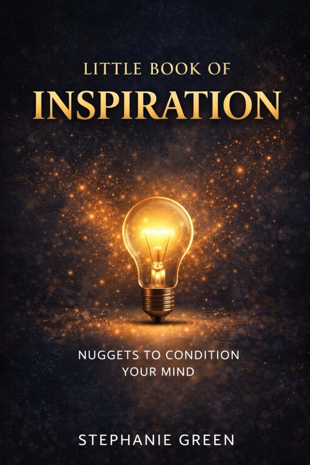 Little Book of Inspiration: Nuggets to Condition Your Mind