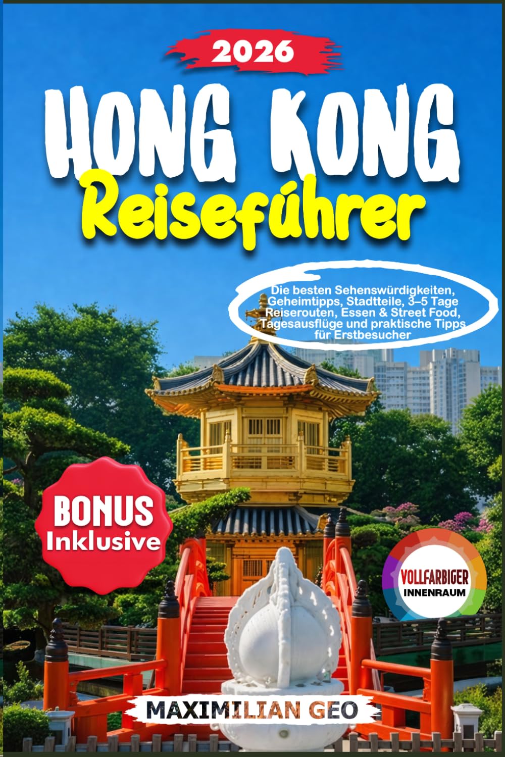 Hongkong Reiseführer 2026: Die besten Sehenswürdigkeiten, Geheimtipps, Stadtteile, 3–5 Tage Reiserouten, Essen & Street Food, Tagesausflüge und praktische Tipps für Erstbesucher