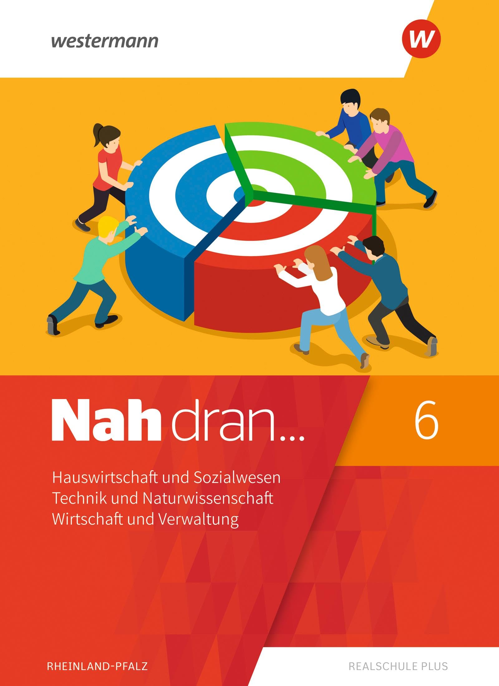 Nah dran - Aktuelle Ausgabe für Rheinland-Pfalz: Hauswirtschaft und Sozialwesen - Technik und Naturwissenschaft - Wirtschaft und Verwaltung Schulbuch ... WPF: Aktuelle Ausgabe für Rheinland-Pfalz)