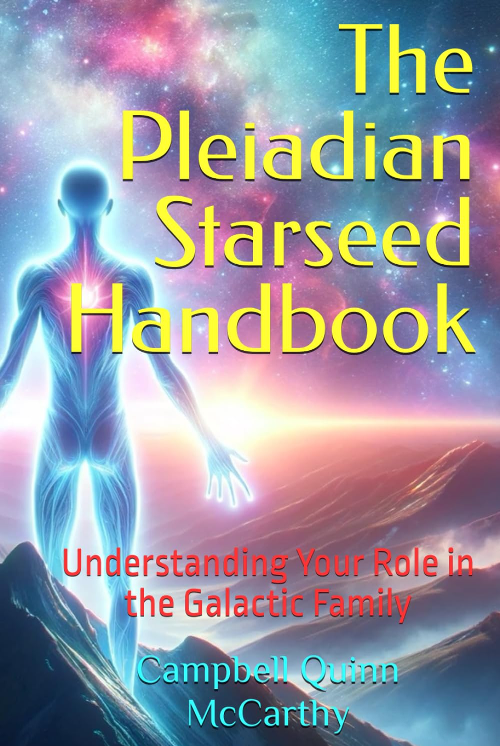 The Pleiadian Starseed Handbook: Understanding Your Role in the Galactic Family (Starseed Archetypes: Explore the diverse types of Starseeds)