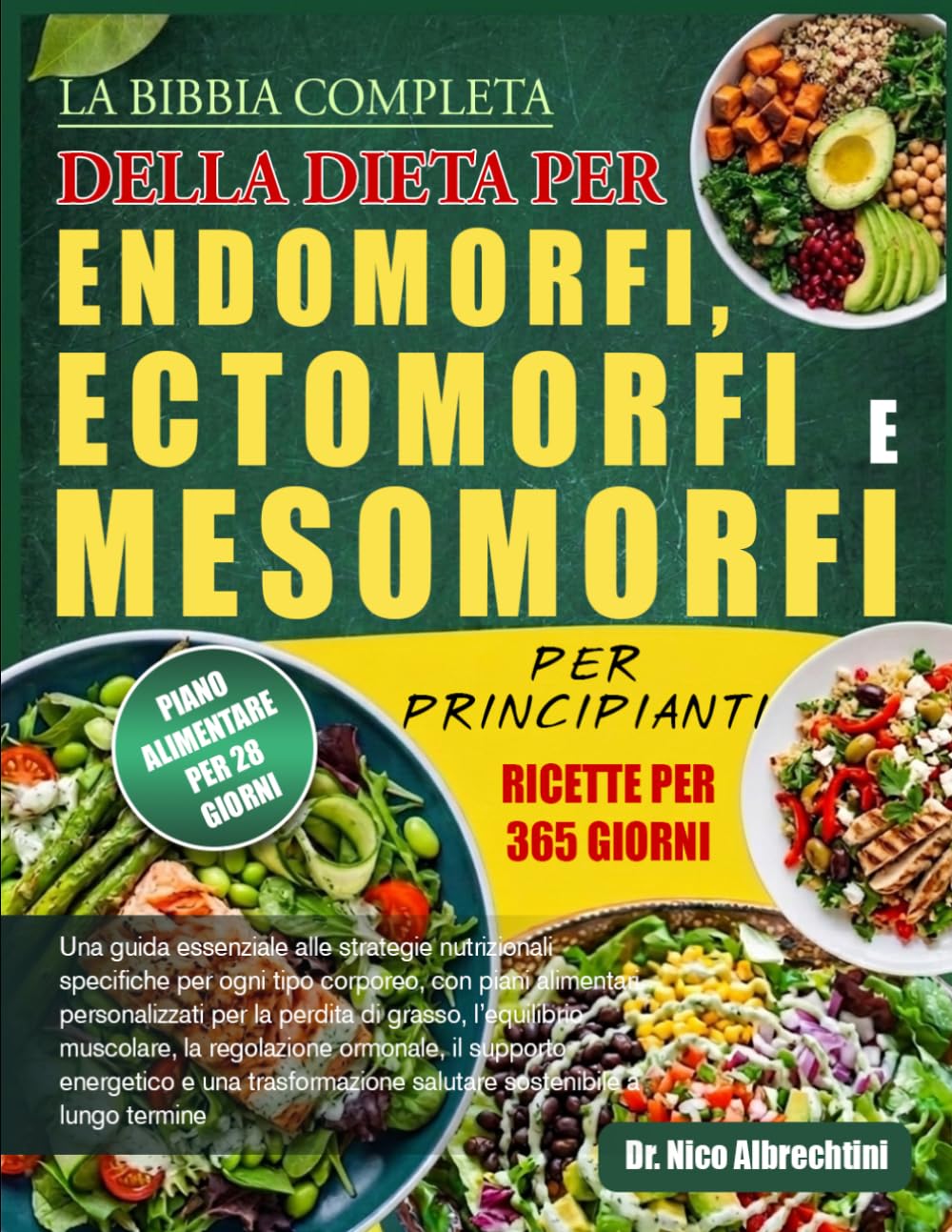 LA BIBBIA COMPLETA DELLA DIETA PER ENDOMORFI, ECTOMORFI E MESOMORFI PER PRINCIPIANTI: Una guida essenziale alle strategie nutrizionali specifiche per ... la perdita di grasso, l’equilibrio muscol...