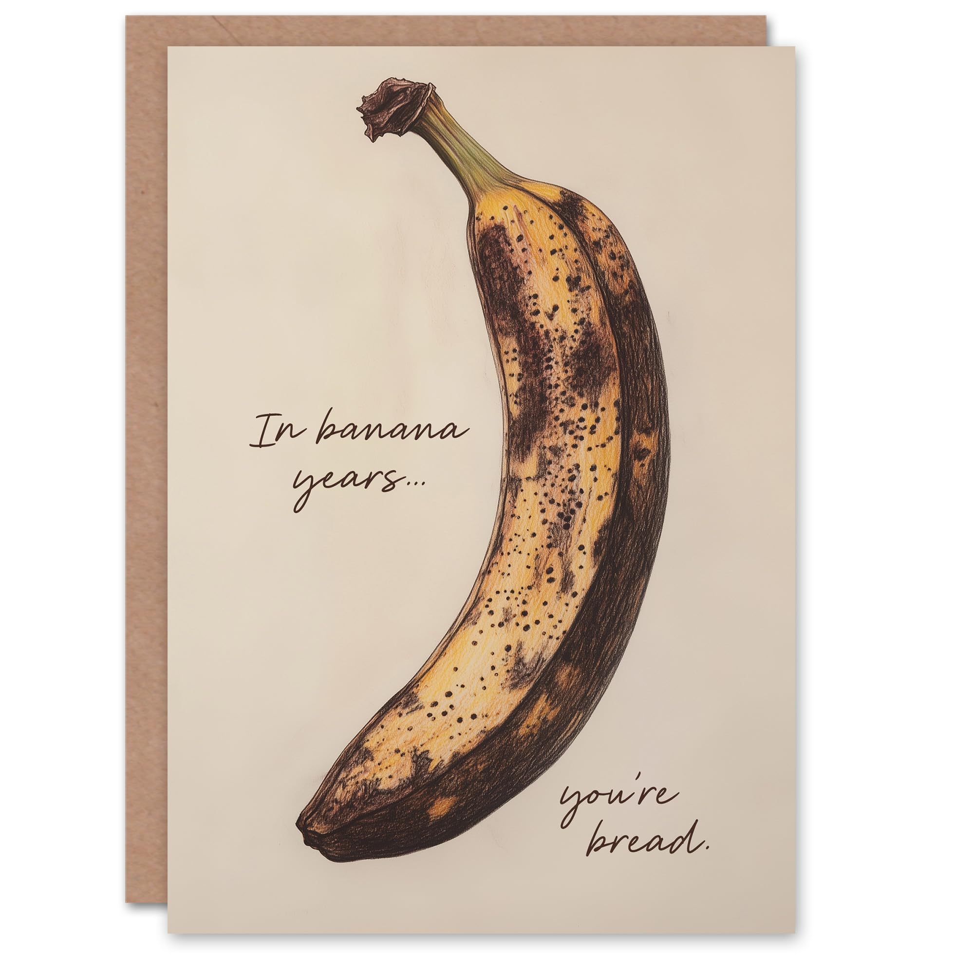 Artery8 In Banana Years You Are Bread Old Age Joke Funny Birthday Card