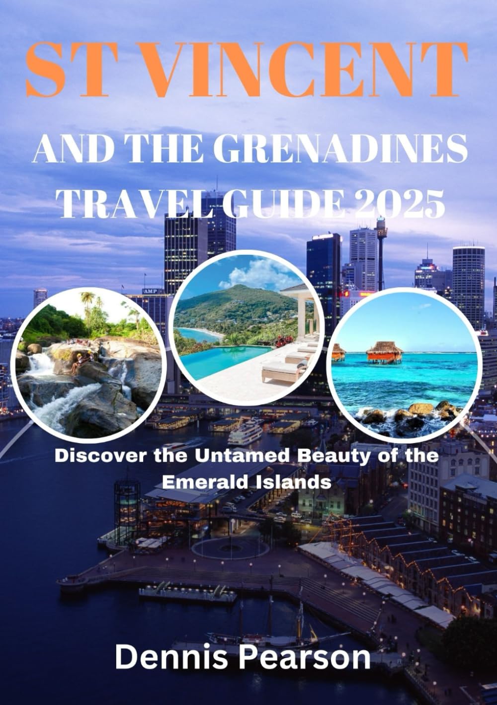 ST VINCENT AND THE GRENADINES TRAVEL GUIDE 2025 (FULL COLOR): Discover the Untamed Beauty of the Emerald Islands