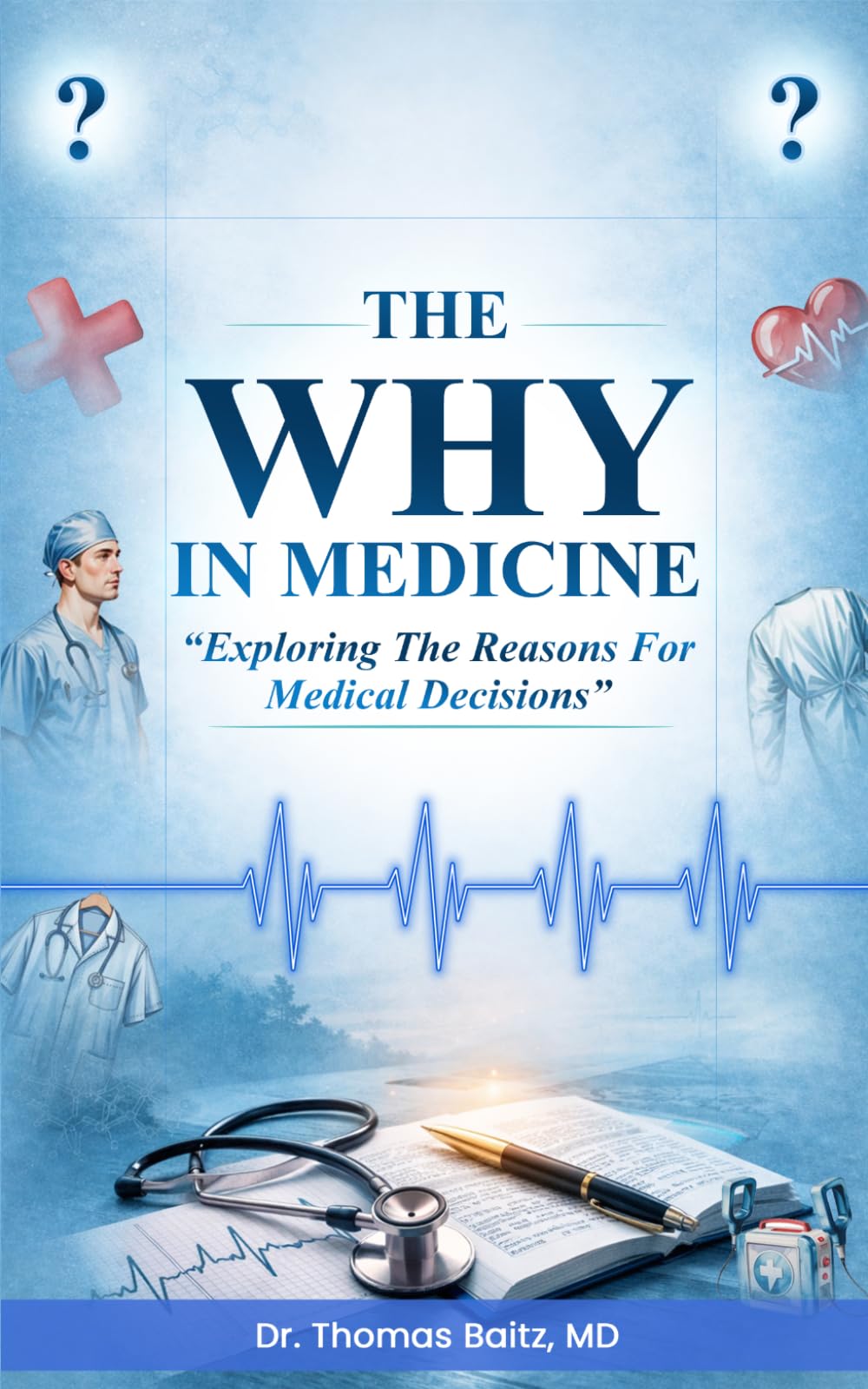 THE WHY IN MEDICINE: Exploring the reasons for medical decisions