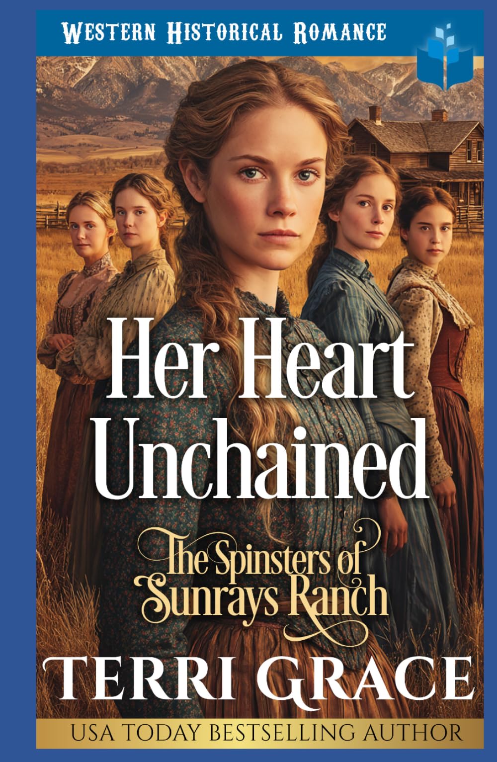 Her Heart Unchained: Western Historical Romance (The Spinsters of Sunrays Ranch)