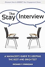 The Stay Interview: A Manager's Guide to Keeping the Best and Brightest