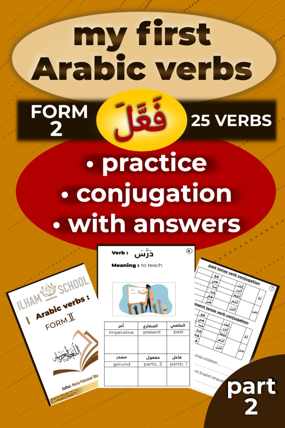 ARABIC VERBS FORM 2 /GRAMMAR ARABIC VERBS & CONJUGATION WITH SENTENCES / practice and answers/ Verb conjugation/with pictures/Arabic grammar workbook/ ... Language (MSA Arabic language for beginners)