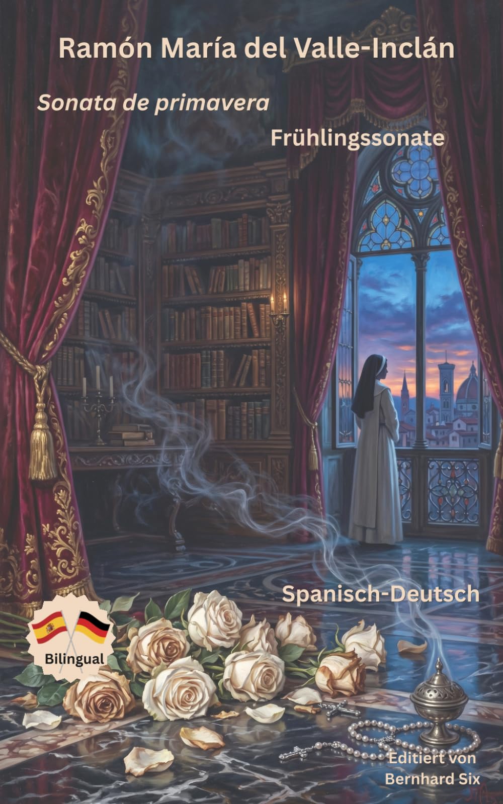 Ramón María del Valle-Inclán - Sonata de primavera - Frühlingssonate - Zweisprachig Spanisch-Deutsch: Bilinguale Neuübersetzung im Paralleltext mit detailliertem Vor- und Nachwort