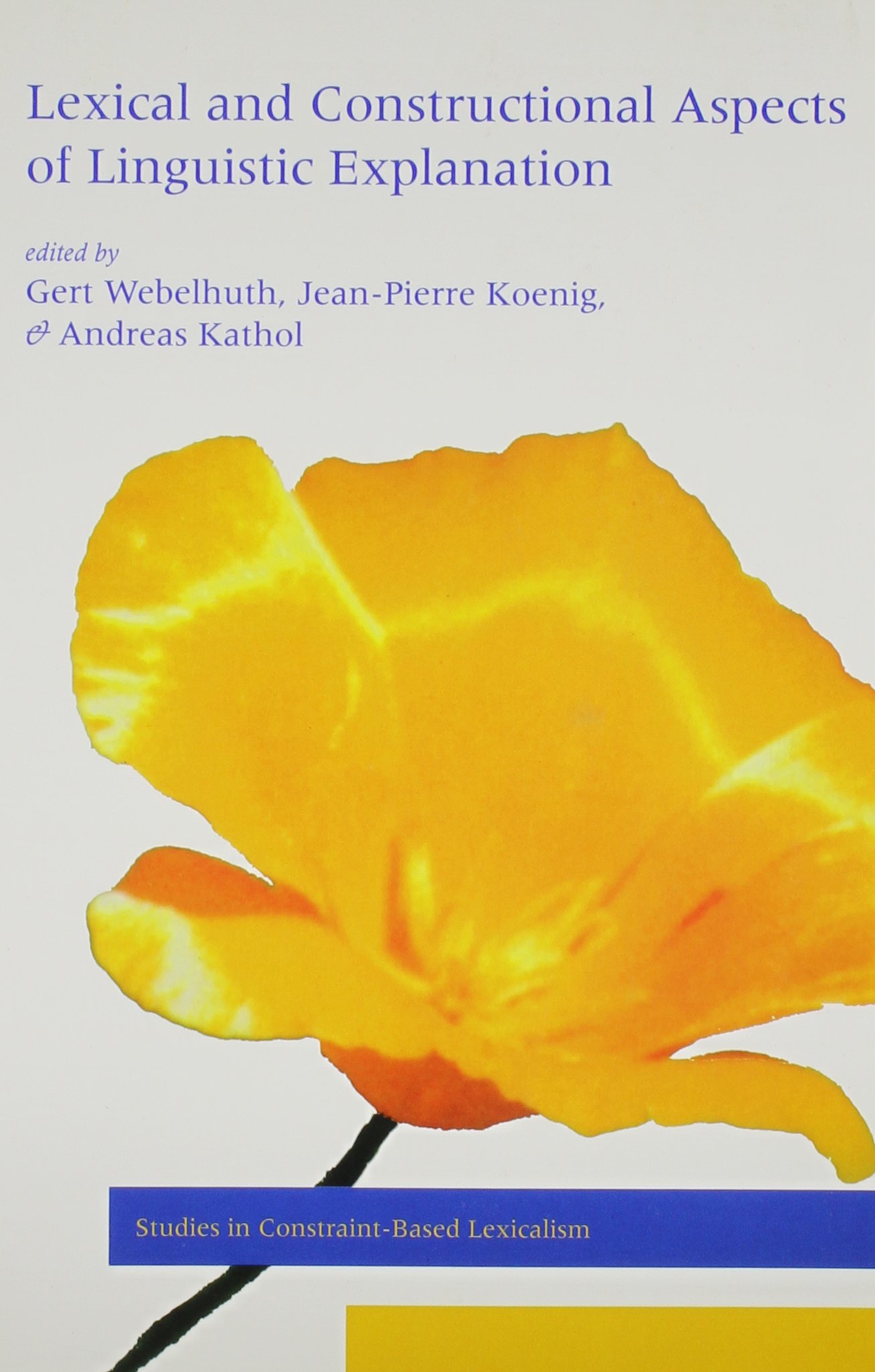 Lexical and Constructional Aspects of Linguistic Explanation (Studies in Constraint-Based Lexicalism)