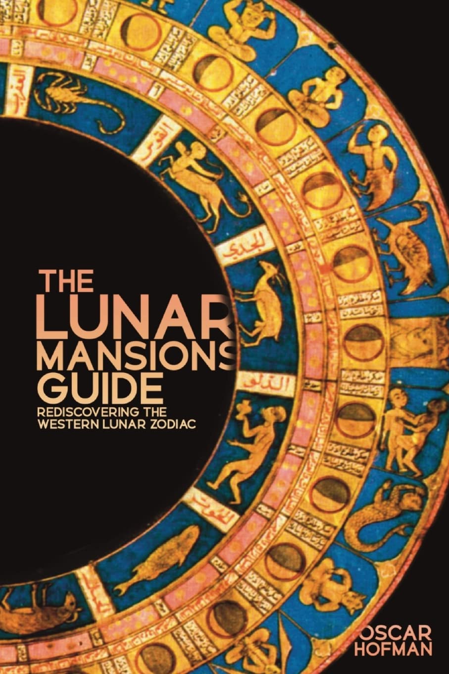 The Lunar Mansions Guide: Rediscovering the Western Lunar Zodiac