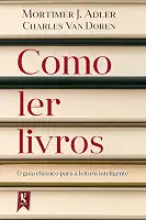 Como ler livros: O guia clássico para a literatura inteligente