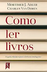 Como ler livros: O guia clássico para a literatura inteligente