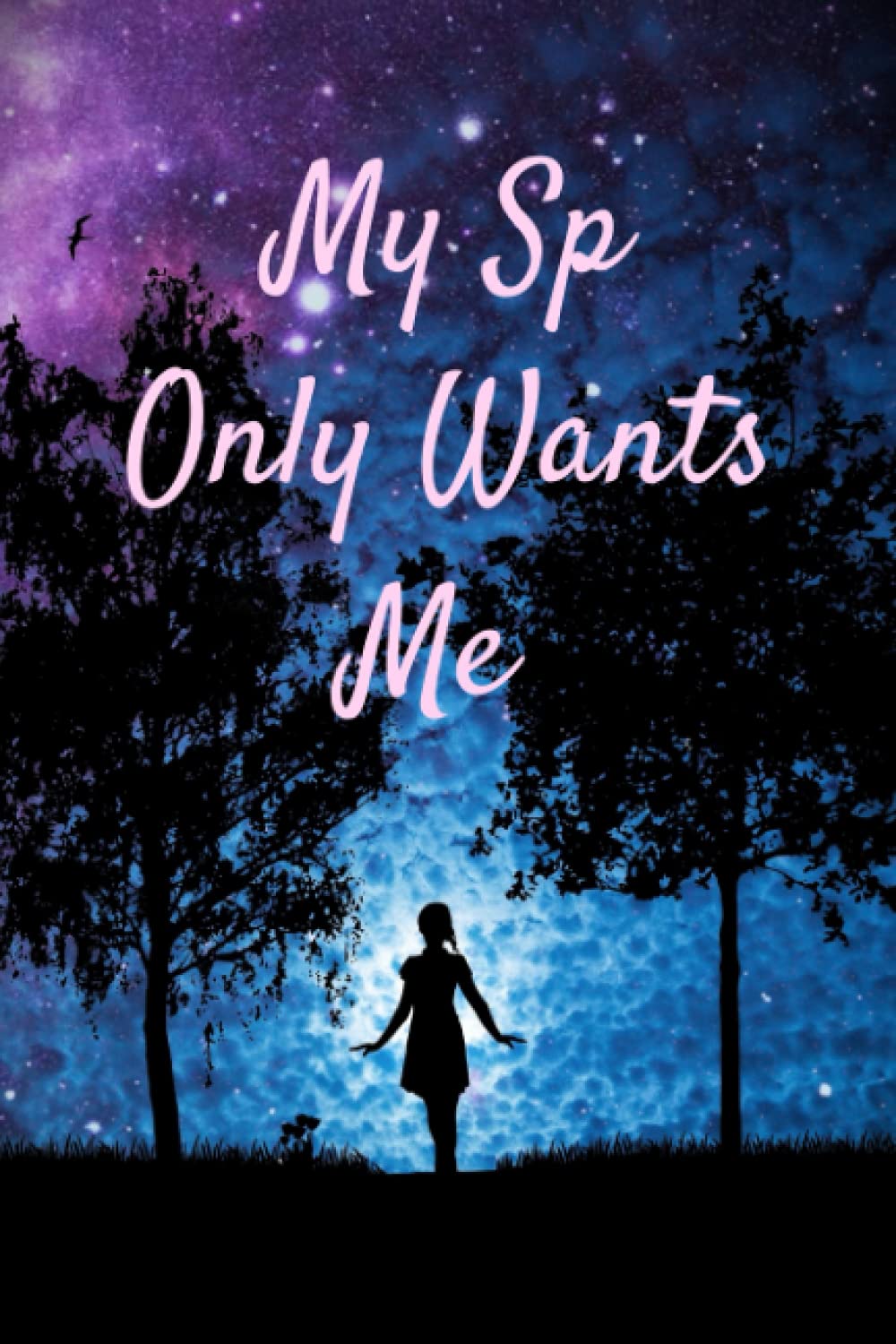 My Sp Only Wants Me: Affirmation Journal