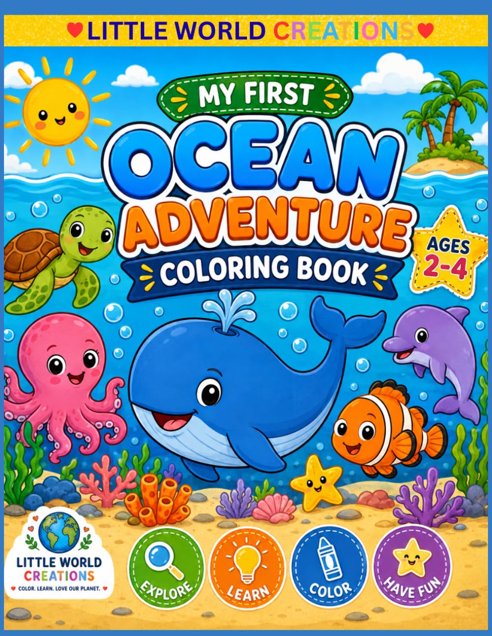 Ocean Adventure Coloring Book: Cute and Easy Ocean Animal Coloring Pages for Toddlers and Preschool Kids Ages 2–4 (Little World Creations)