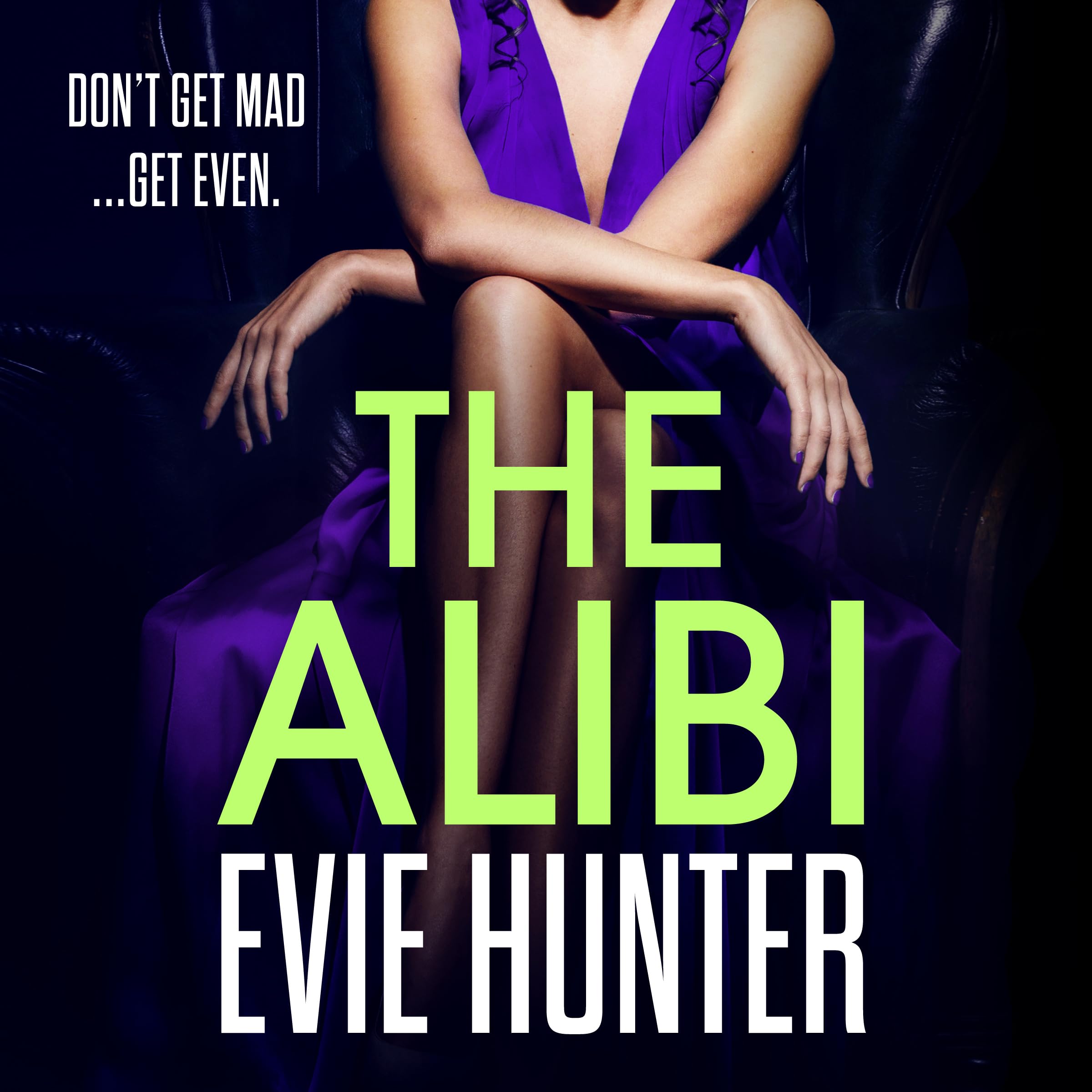 The Alibi: The addictive revenge thriller from Evie Hunter