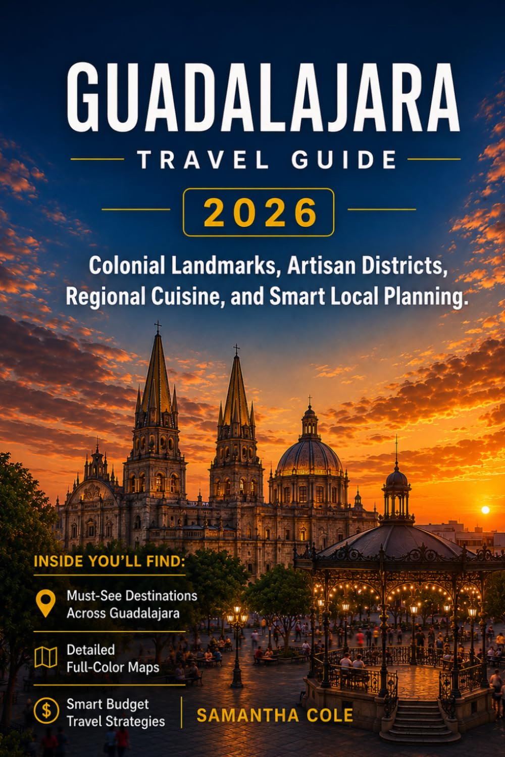GUADALAJARA TRAVEL GUIDE 2026: Colonial Landmarks, Artisan Districts, Regional Cuisine, and Smart Local Planning