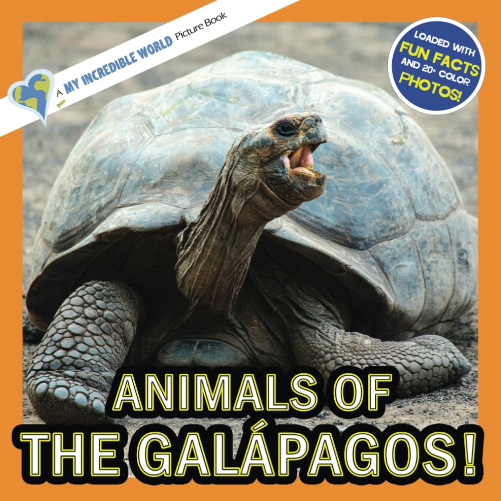 Animals of the Galapagos!: A My Incredible World Picture Book for Children (My Incredible World: Nature and Animal Picture Books for Children)