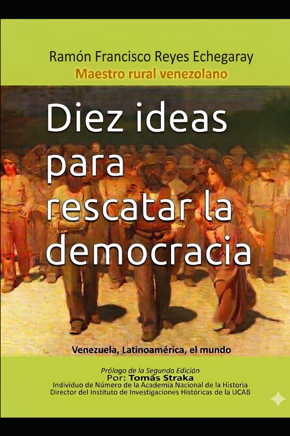 Diez ideas para rescatar la democracia: Venezuela, Latinoamérica, el mundo