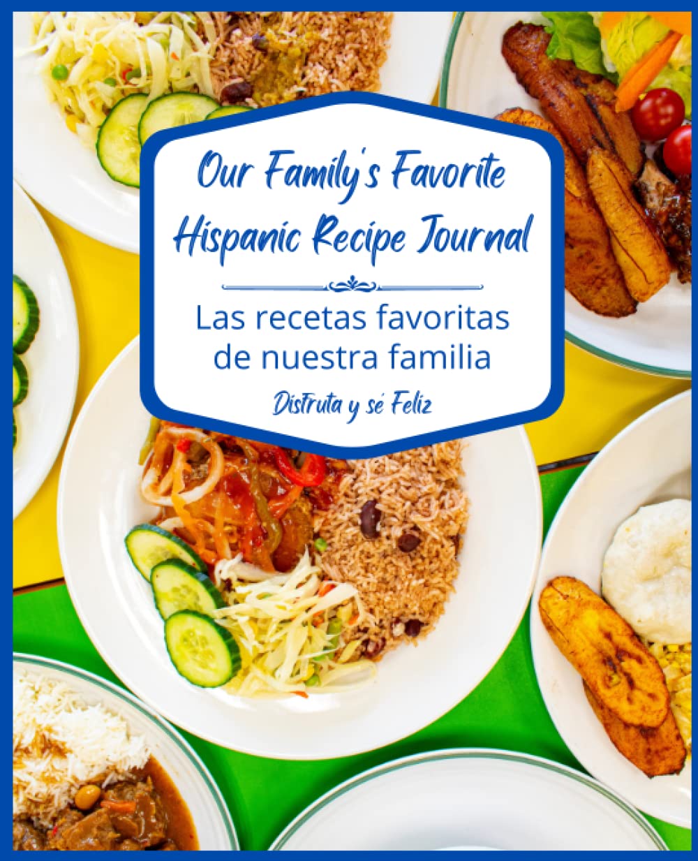 Our Family's Favorite Hispanic Recipe Journal: Blank Recipe Book to Write In: Empty Cookbook