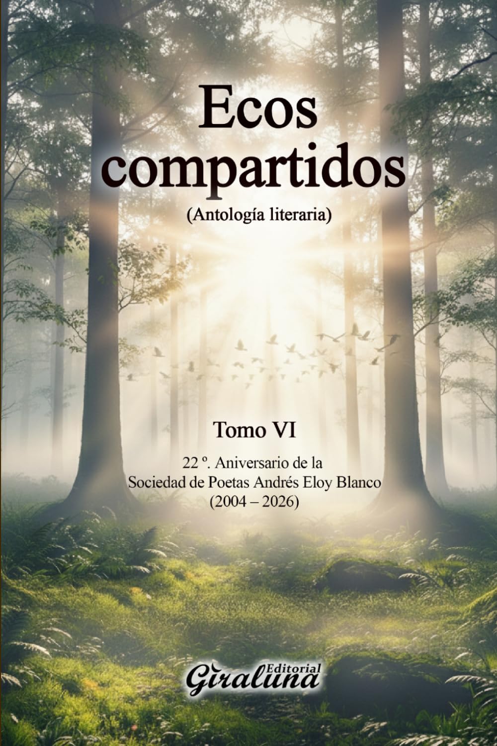 Ecos compartidos - (Antología literaria) Tomo VI (S – Z): 22º Aniversario de la Sociedad de Poetas “Andrés Eloy Blanco”