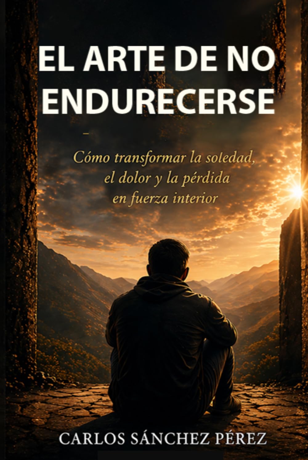 EL ARTE DE NO ENDURECERSE: Como transformar la soledad, el dolor y la pérdida en fuerza interior