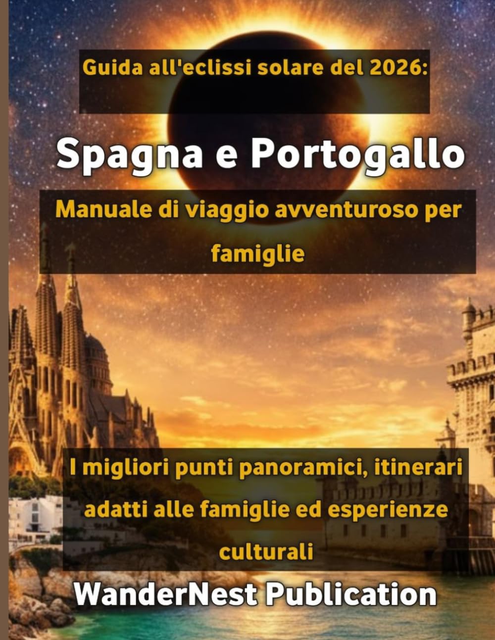 Guida all'eclissi solare del 2026: Spagna e Portogallo Manuale di viaggio avventuroso per famiglie