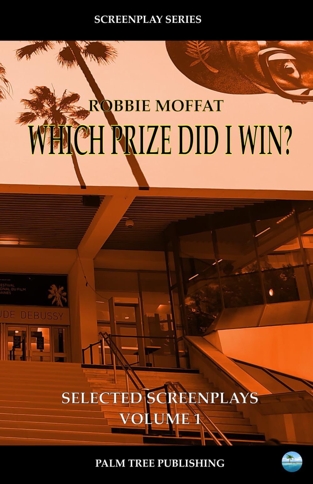 WHICH Prize Did I Win?: Selected Screenplays Volume 1