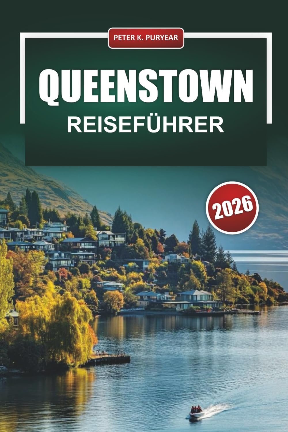 QUEENSTOWN Reiseführer 2026: Praktische Tagesplanung für Erstbesucher und preisbewusste Reisende