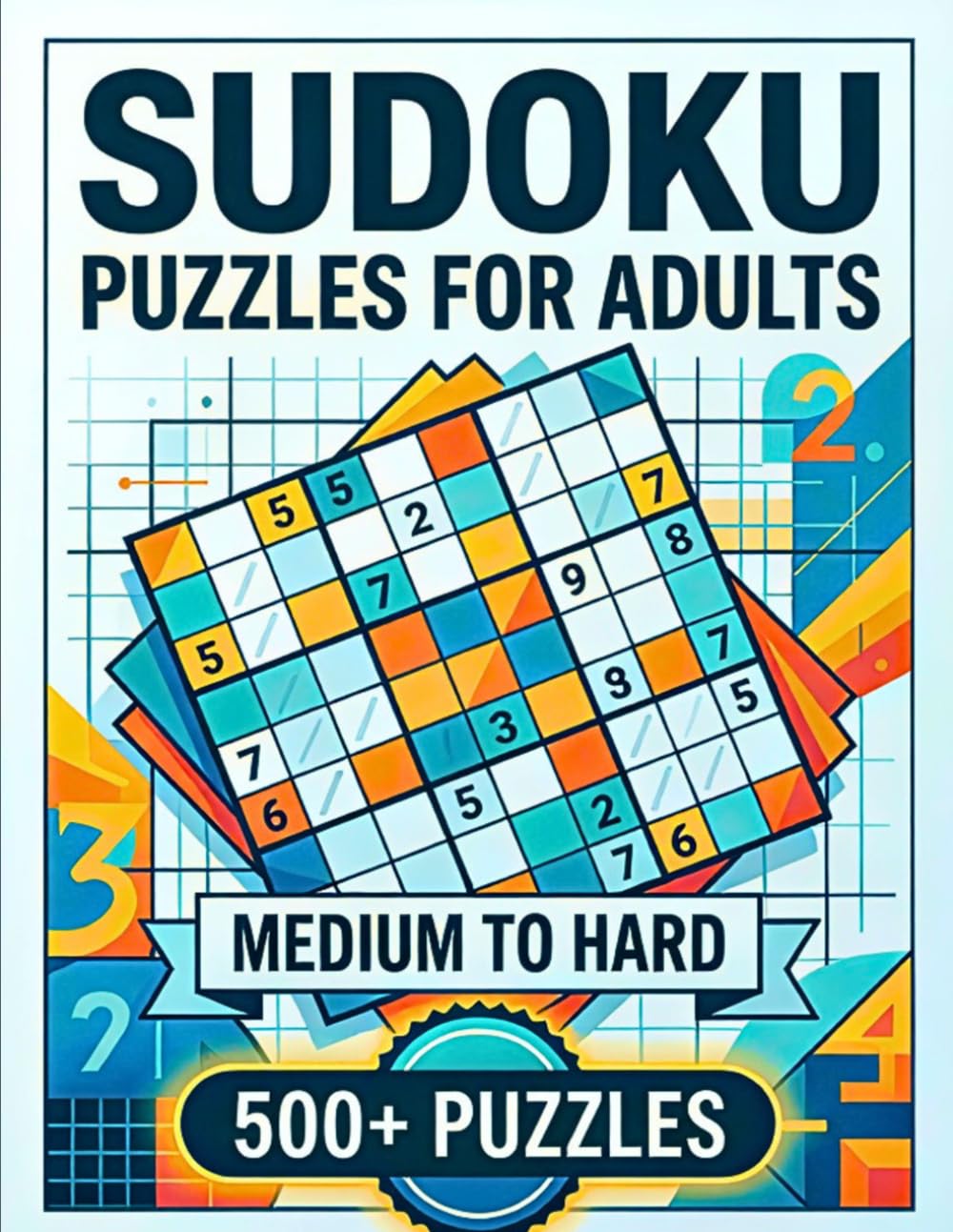 Sudoku Book for Adults Medium to Hard: 500+ Challenging Puzzles to Sharpen Your Brain, Improve Focus, and Relieve Stress