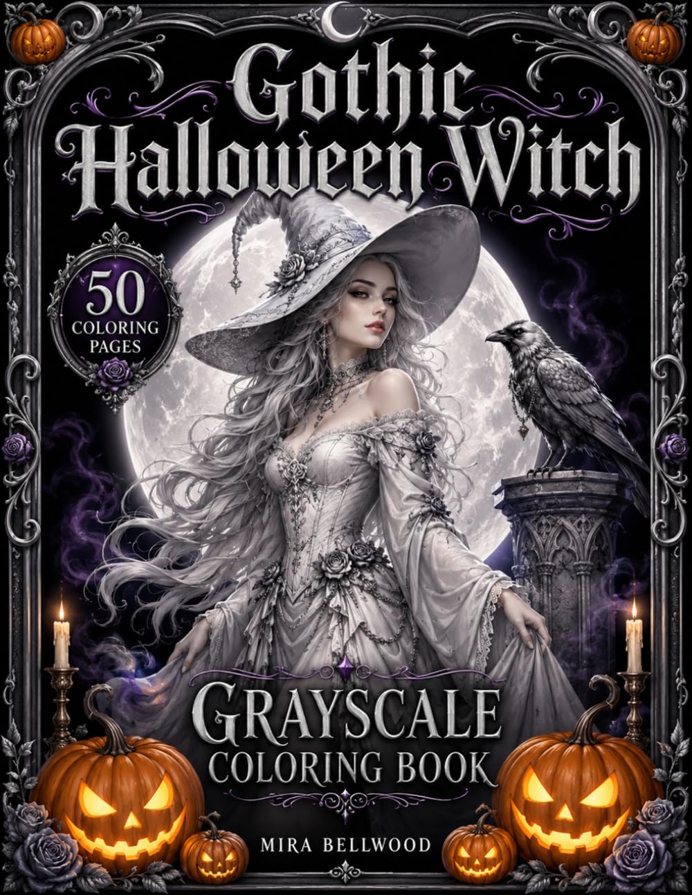 Gothic Halloween Witch Grayscale Coloring Book: Spooky Halloween Coloring Book for Adults with Gothic Witches, Haunted Pumpkins, Ravens, Candles and Black Background Designs