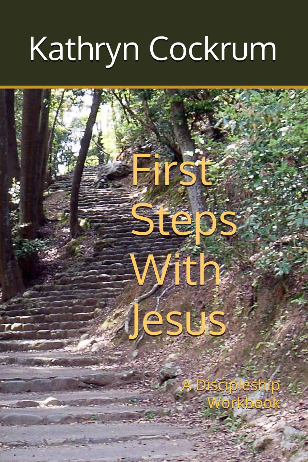 First Steps With Jesus: A Discipleship Workbook