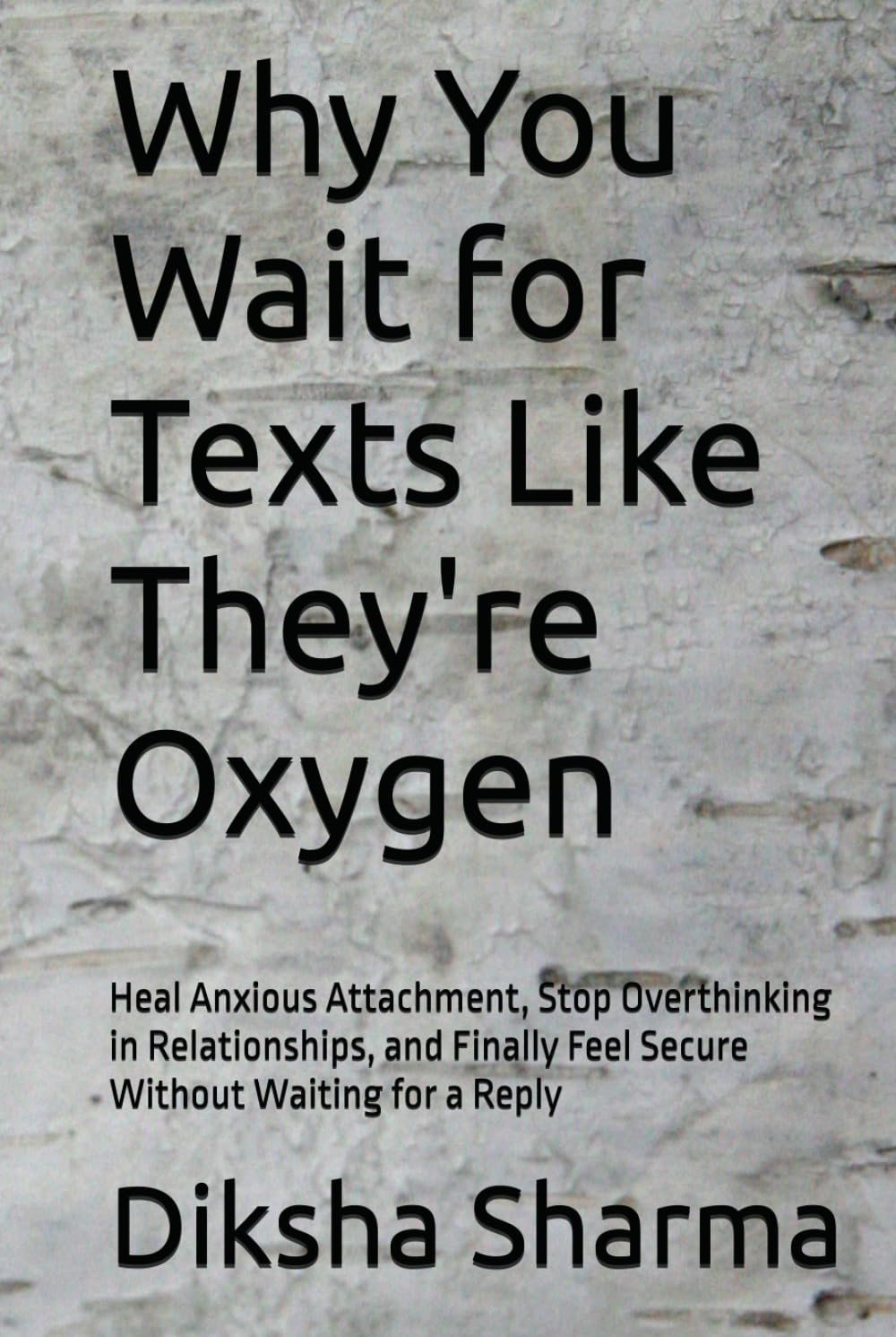 Why You Wait for Texts Like They're Oxygen: Heal Anxious Attachment, Stop Overthinking in Relationships, and Finally Feel Secure Without Waiting for a Reply