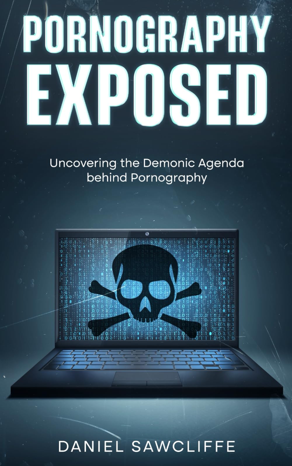 Pornography Exposed: Uncovering the Demonic Agenda behind Pornography