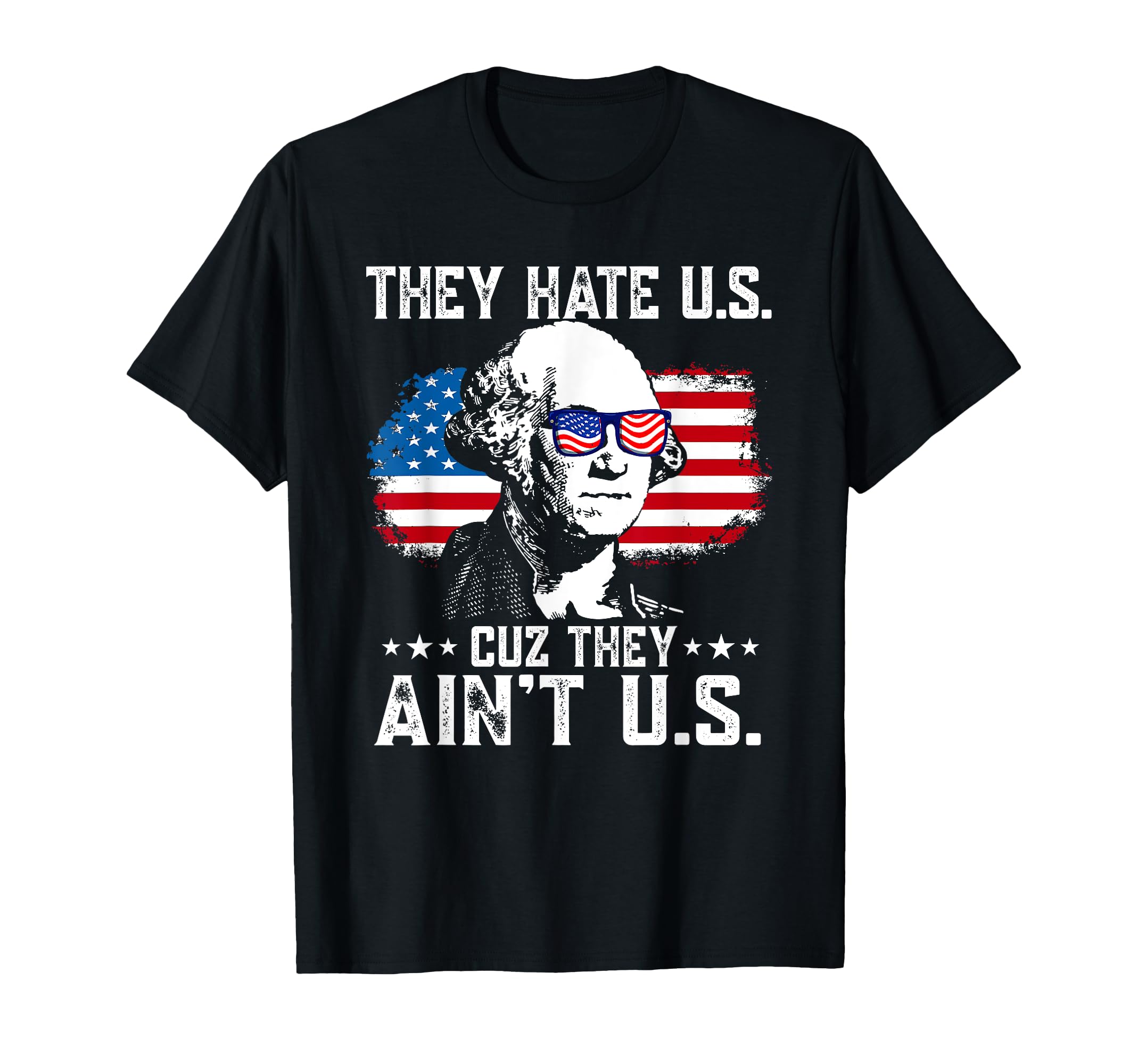 They Hate Us Cuz They Ain't Us USA American Flag 4th of July T-Shirt