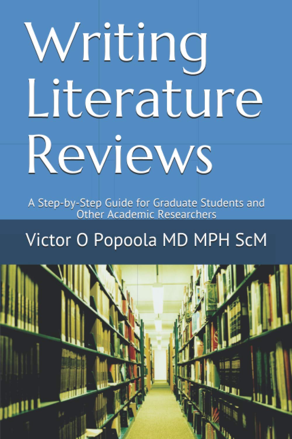 Writing Literature Reviews: A Step-by-Step Guide for Graduate Students and Other Academic Researchers (Technical Writing Series)