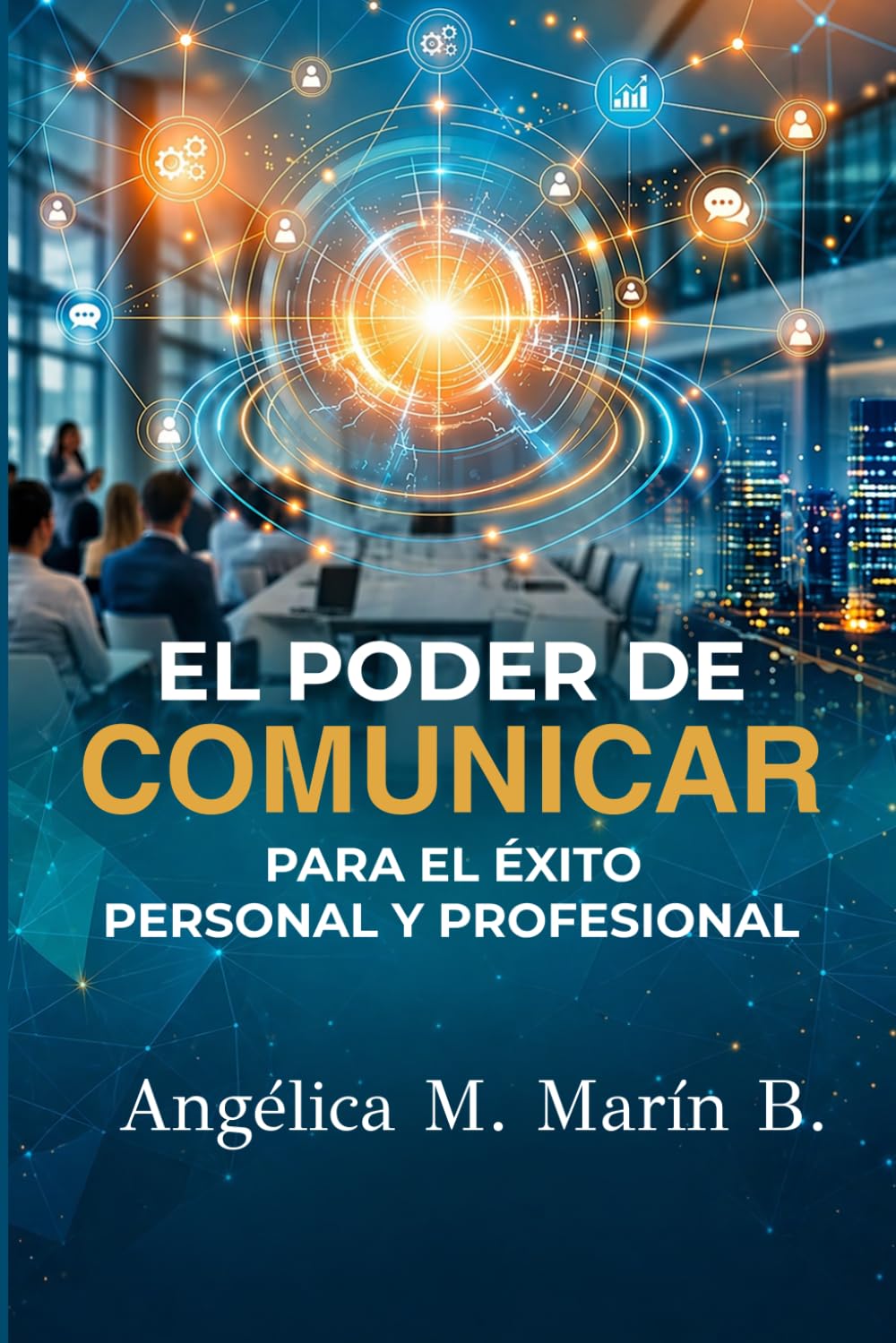 El Poder de Comunicar para el Éxito Personal y Profesional