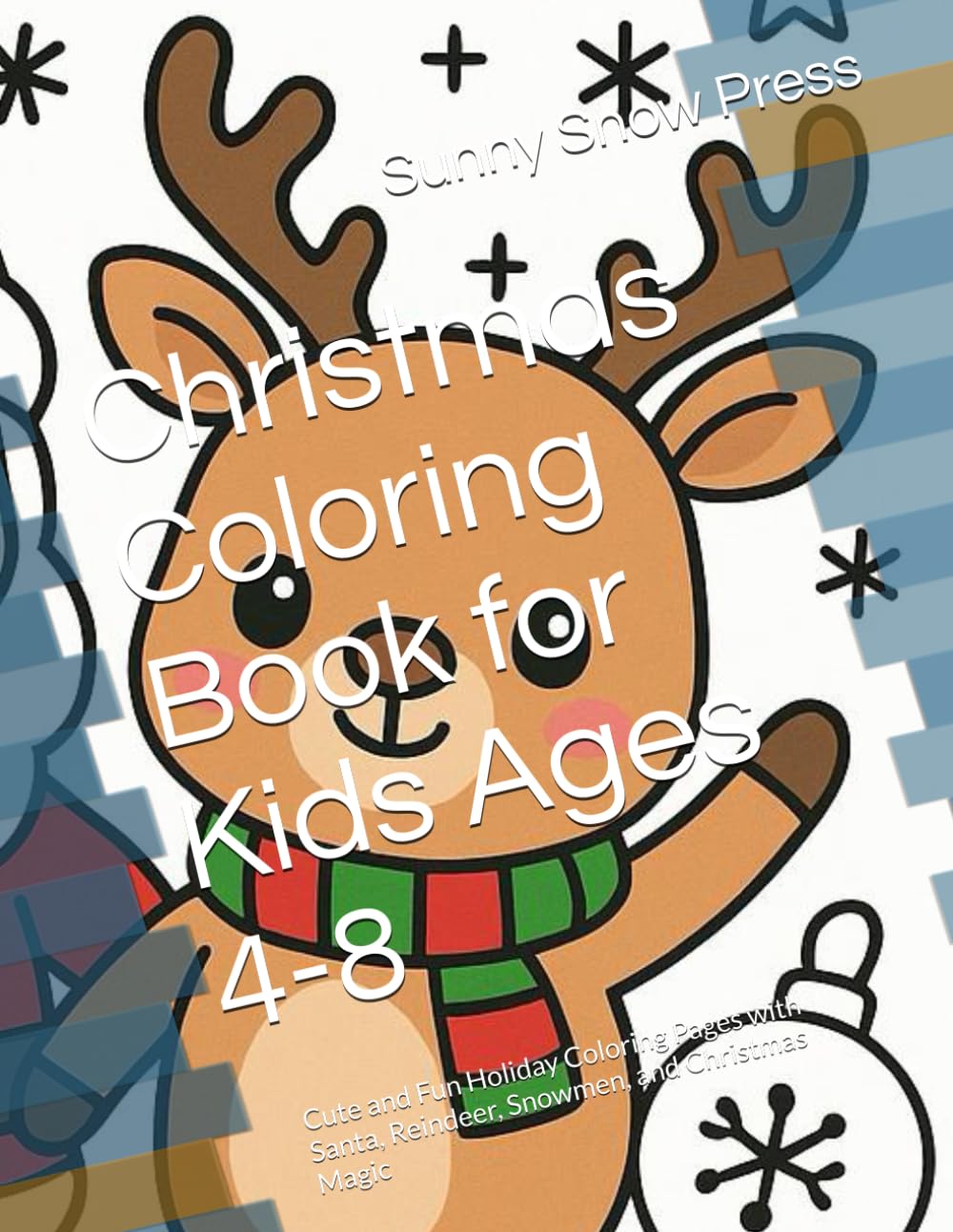 Christmas Coloring Book for Kids Ages 4-8: Cute and Fun Holiday Coloring Pages with Santa, Reindeer, Snowmen, and Christmas Magic
