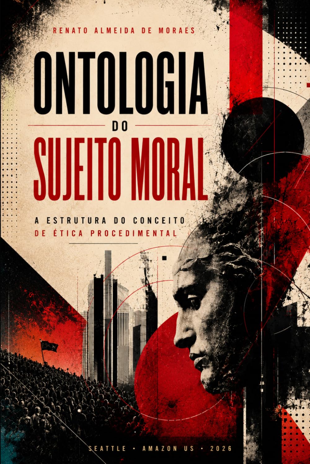 ONTOLOGIA DO SUJEITO MORAL: A estrutura do conceito de ética procedimental (Trilogia das Fontes Morais)