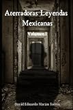 Aterradoras Leyendas Mexicanas: Volumen I (Spanish Edition)
