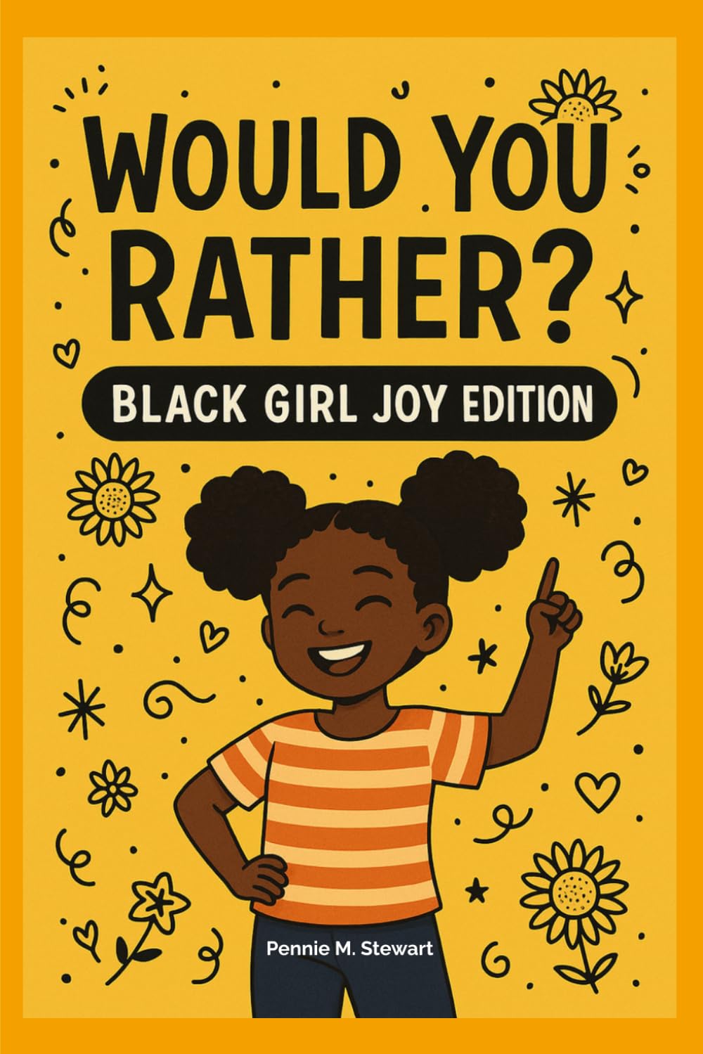 Would You Rather: Black Girl Joy Edition: A Magical, Melanin-Rich Game Book for Girls Who Love to Dream Big, Laugh Loud, and Shine Bright!
