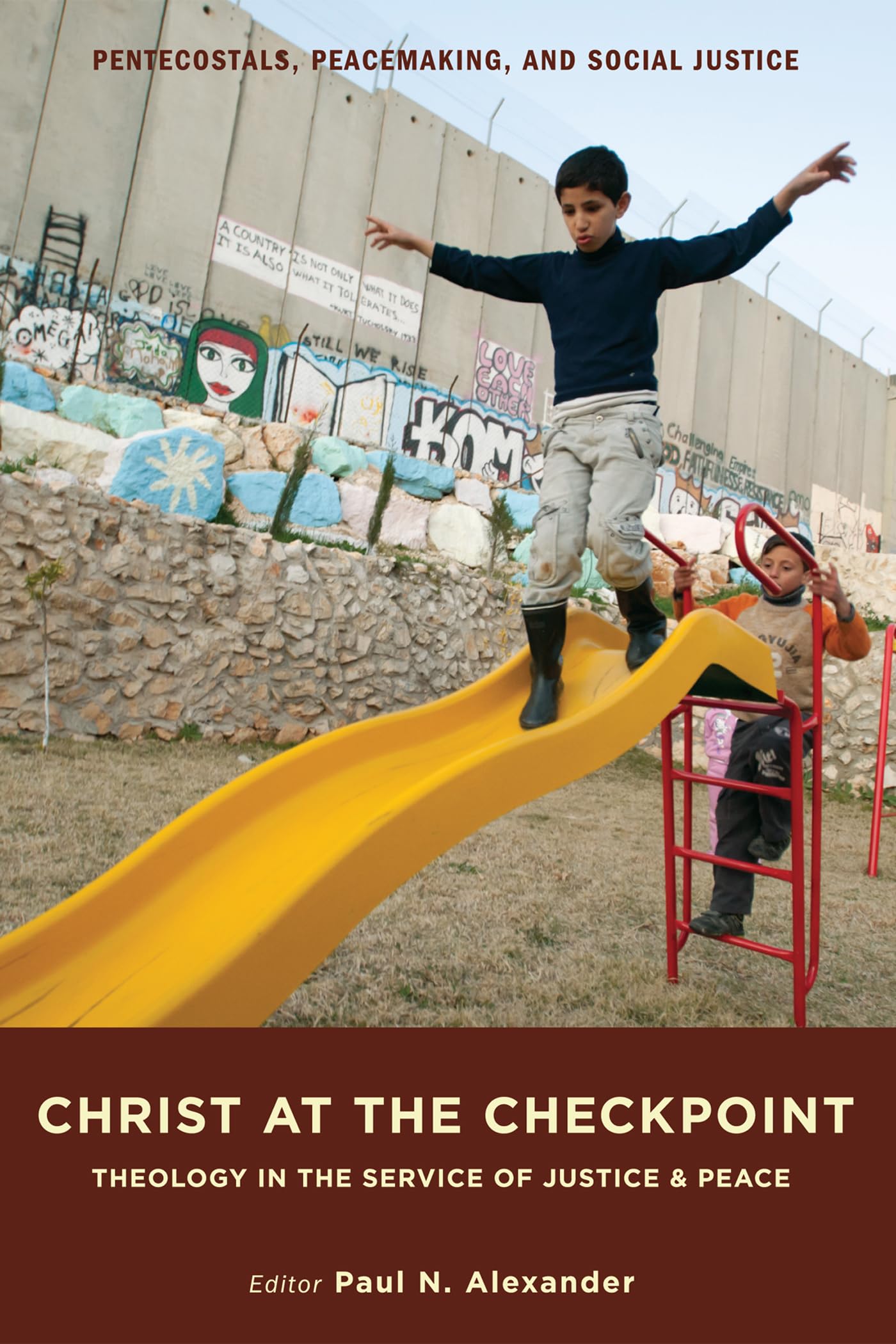 Christ at the Checkpoint: Theology in the Service of Justice and Peace: 4 (Pentecostals, Peacemaking, and Social Justice)