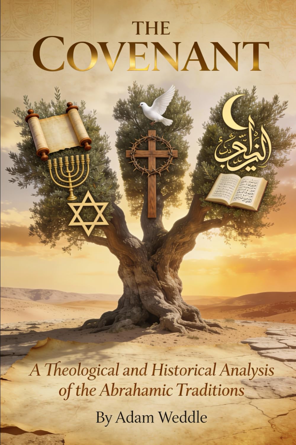 The Covenant, The Cross, and The Crescent: A Theological and Historical Analysis of the Abrahamic Traditions