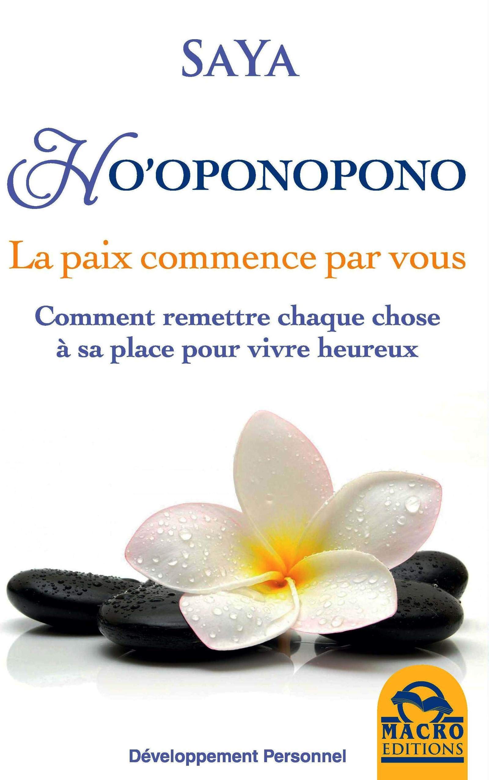 Ho'oponopono. La paix commence par vous. Comment remettre chaque chose à sa place pour vivre mieux.